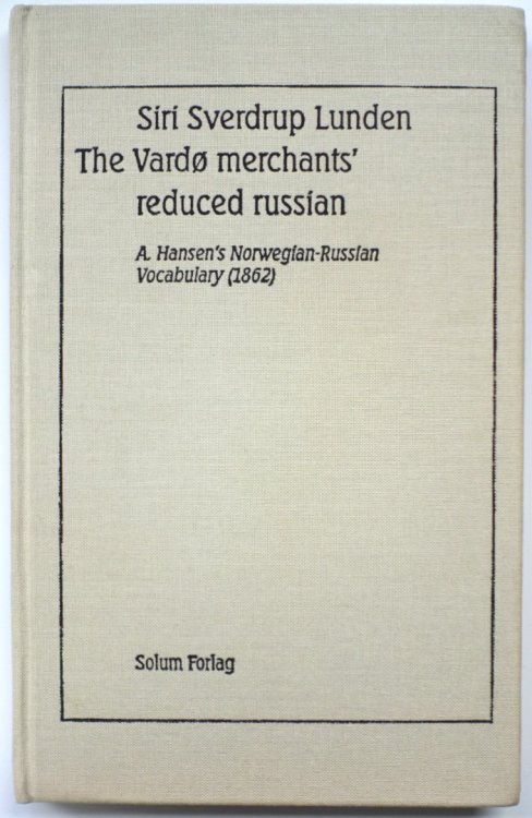 The VARDO Merchants' Reduced Russian: A Hansen's Norwegian-Russian Vocabulary (1862)