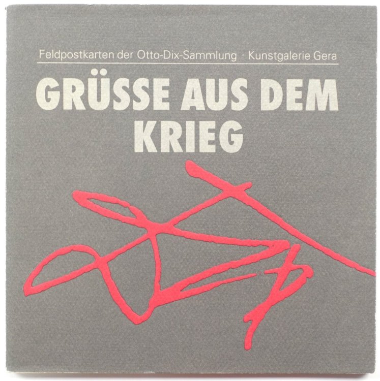 GRUSSE Aus Dem Krieg: Feldpostkarten Der Otto-Dix-Sammlung