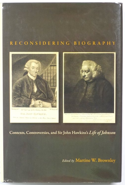 Reconsidering Biography: Contexts, Controversies, and Sir John Hawkins's 'Life of Johnson'