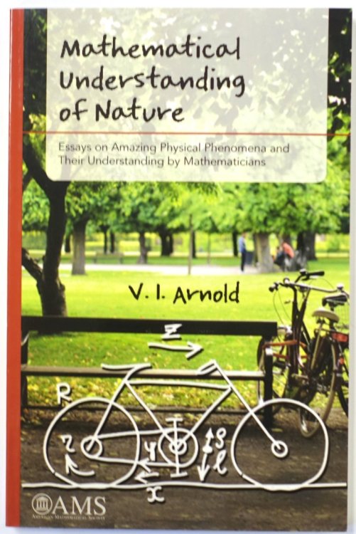 Mathematical Understanding of Nature: Essays on Amazing Physical Phenomena and their Understanding by Mathematicians