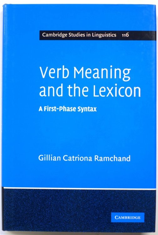 Verb Meaning and the Lexicon: A First-Phase Syntax (Cambridge Studies in Linguistics 116)