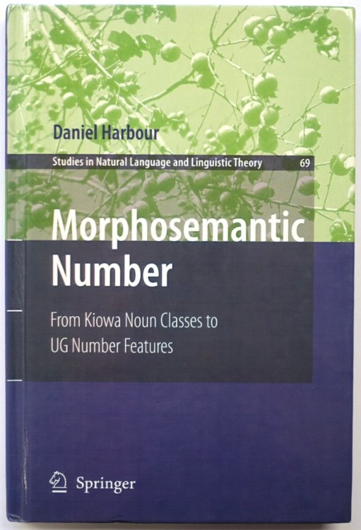 Morphosemantic Number: From Kiowa Noun Classes to UG Number Features (Studies in Natural Language and Linguistic Theory, 69)