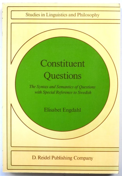 Constituent Questions: The Syntax and Semantics of Questions with Special Reference to Swedish