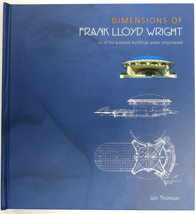 Dimensions of Frank Lloyd Wright: Six of his Greatest Buildings Paper Engineered