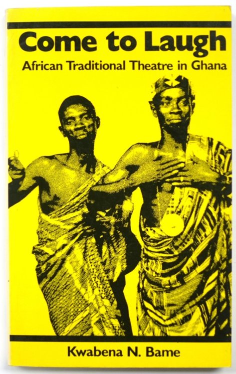 Come to Laugh: African Traditional Theatre in Ghana