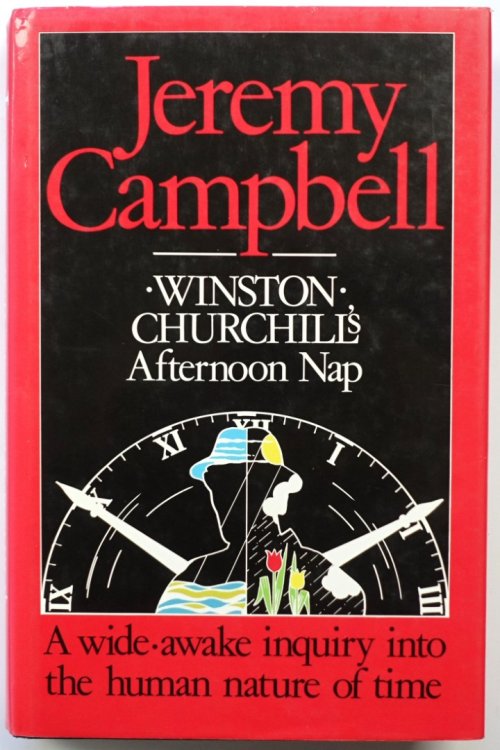 Winston Churchill's Afternoon Nap: A Wide-Awake Inquiry Into the Human Nature of Time