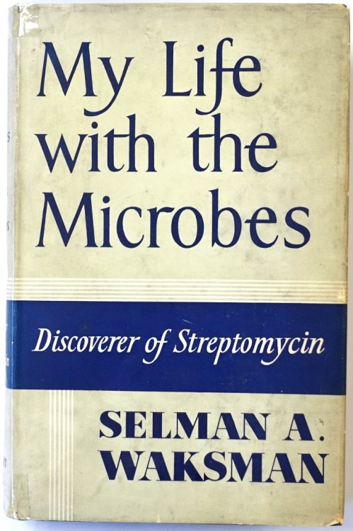 My Life With the Microbes: Discoverer of Streptomycin