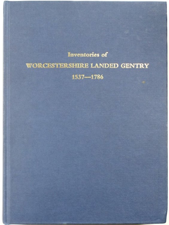 Inventories of Worcestershire landed Gentry 1537-1786