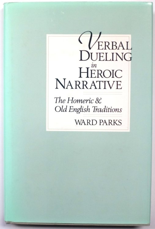 Verbal Duelling in Heroic Narrative: The Homeric & Old English Traditions