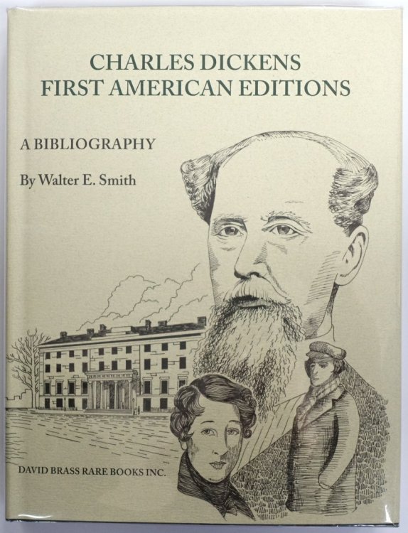 Charles Dickens: A Bibliography of his First American Editions, 1836-1870