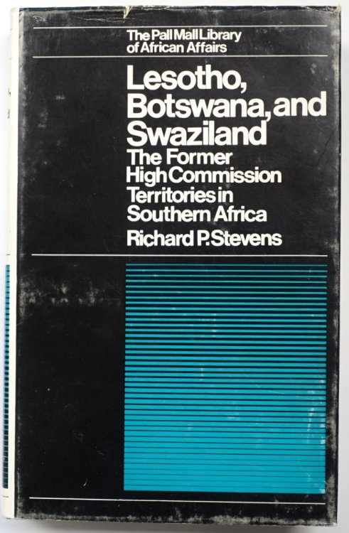 Lesotho, Botswana & Swaziland: The Former High Commission Territories In Southern Africa