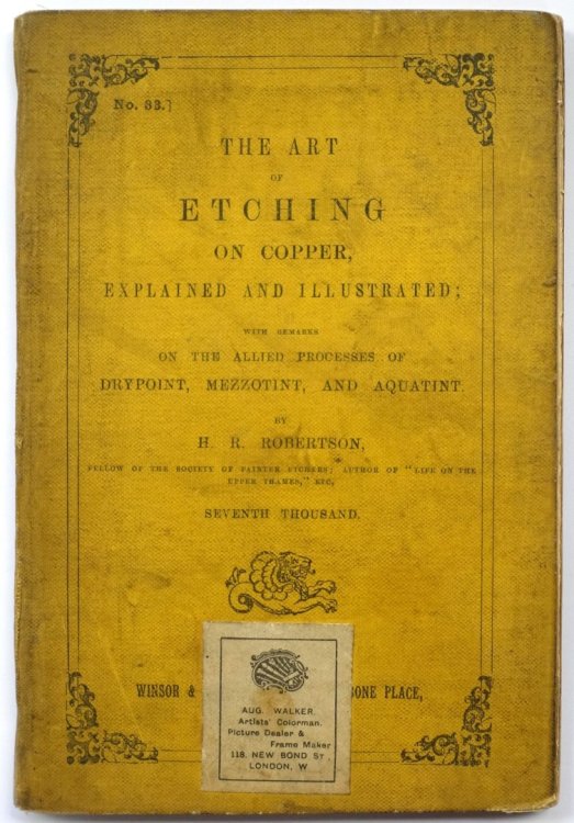 The Art of Etching on Copper, Explained and Illustrated; With Remarks on the Allied Processes of Drypoint, Mezzotint, and Aquatint