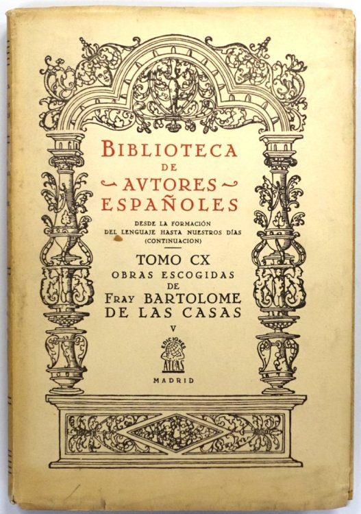 Biblioteca de Autores ESPANOLES desde la FORMACION del Lenguaje hasta nuestros DIAS (continuacion): Tomo CX obras escogidas de fray bartolome de las casas V