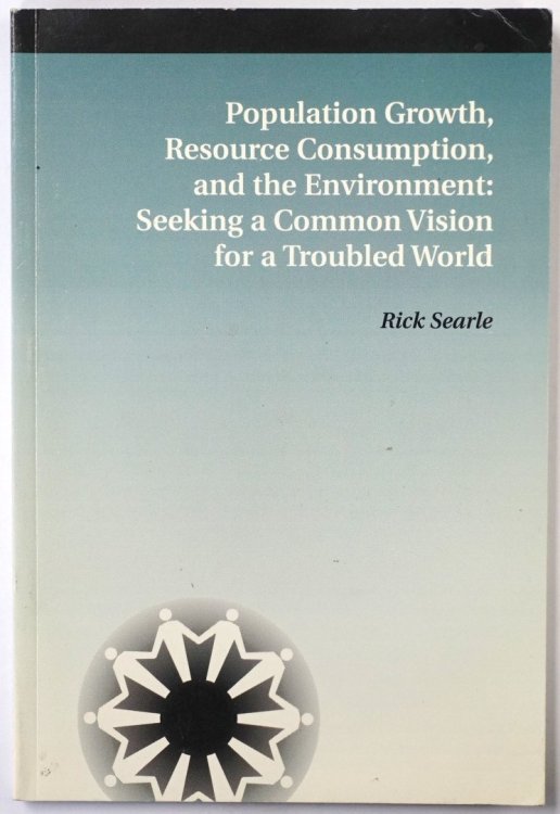 Population Growth, Resource Consumption, and the Environment: Seeking a Common Vision for a Troubled World