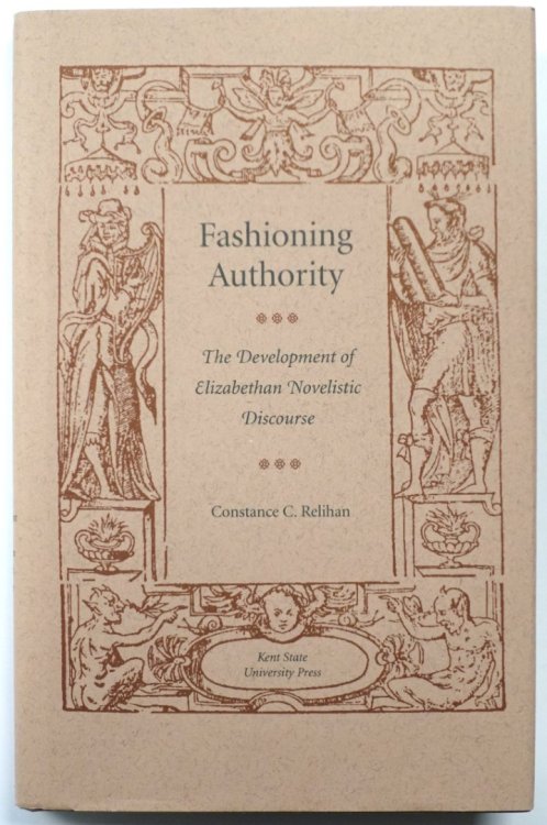 Fashioning Authority: The Development of Elizabethan Novelistic Discourse