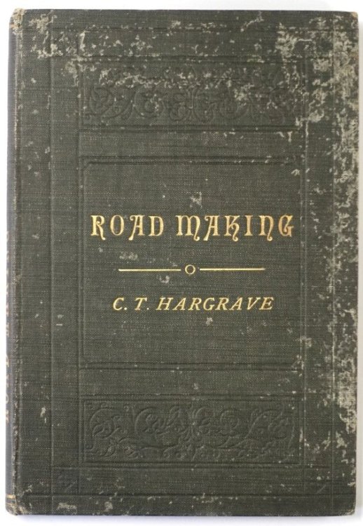 A Manual of the Principles and Practice of Road Making: As Applicable to Australia, South Africa, and Other Countries with Similar Climates