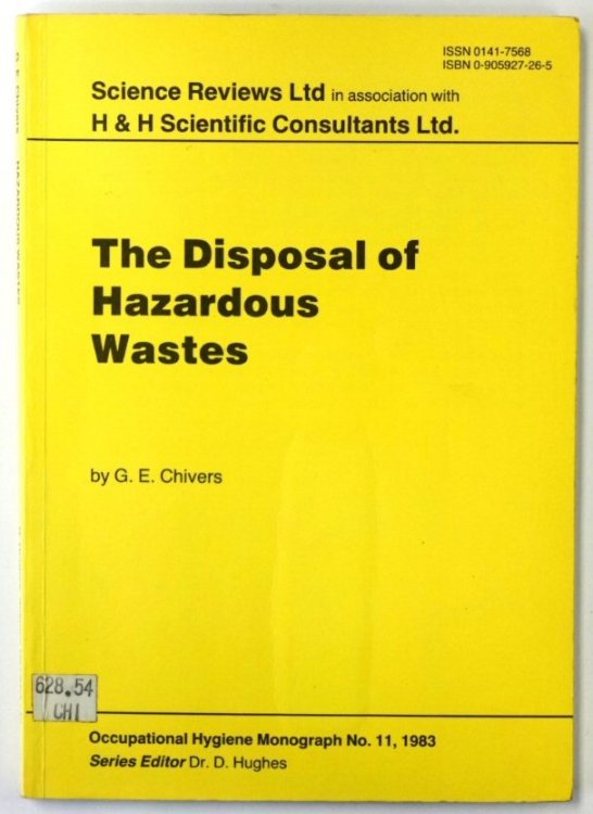 The Disposal of Hazardous Wastes: Occupational Hygiene Monograph No.11. 1983