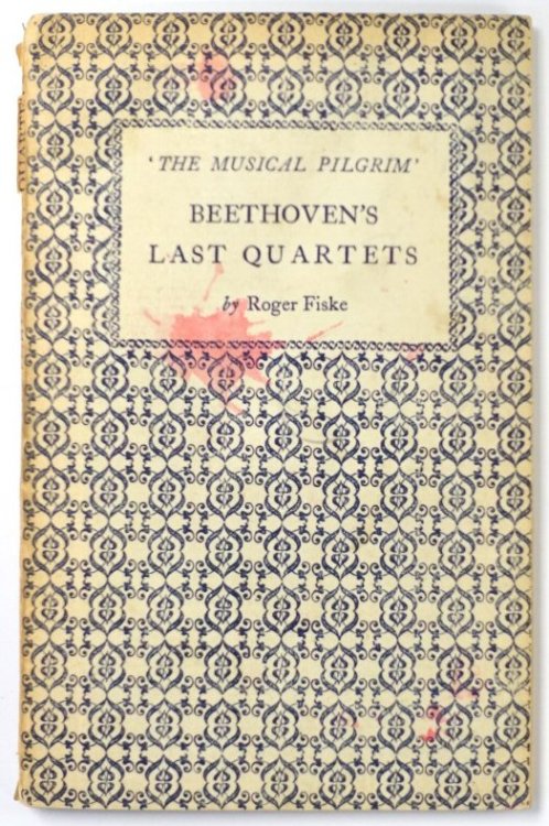 'The Musical Pilgrim': Beethoven's Last Quartets