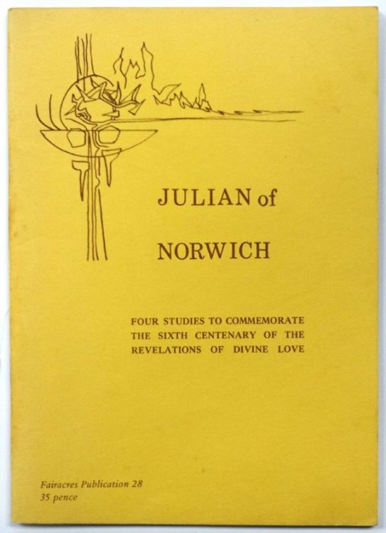 Julian of Norwich: Four Studies to Commemorate the Sixth Centenary of the Revelations of Divine Love