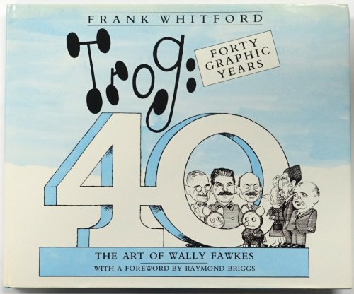 Trog: Forty Graphic Years, The Art of Wally Fawkes