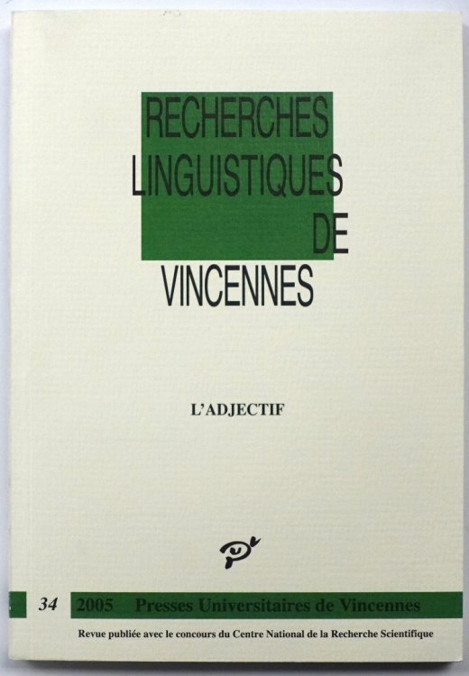 Recherches Linguistiques De Vincennes: L'Adjectif (NUMERO 34, 2005)