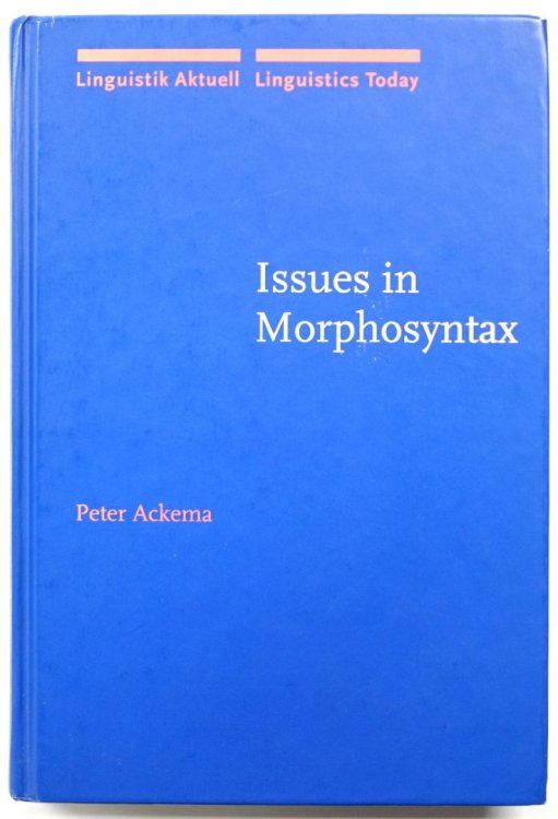 Issues In Morphosyntax (Volume 26, Linguistik Aktuell/Linguistics Today)