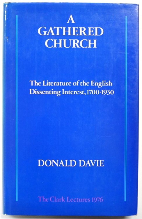 A Gathered Church: The Literature of the English Dissenting Interest, 1700-1930