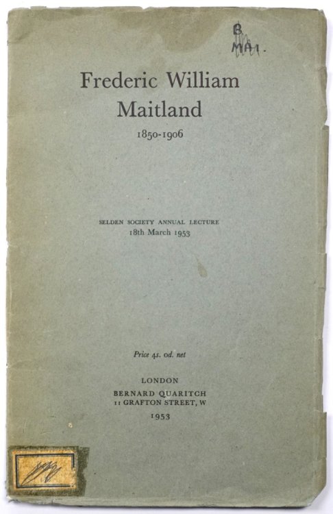 Frederic William Maitland, 1850-1906, A Memorial Address (Selden Society Annual Lecture, 18th March 1953)