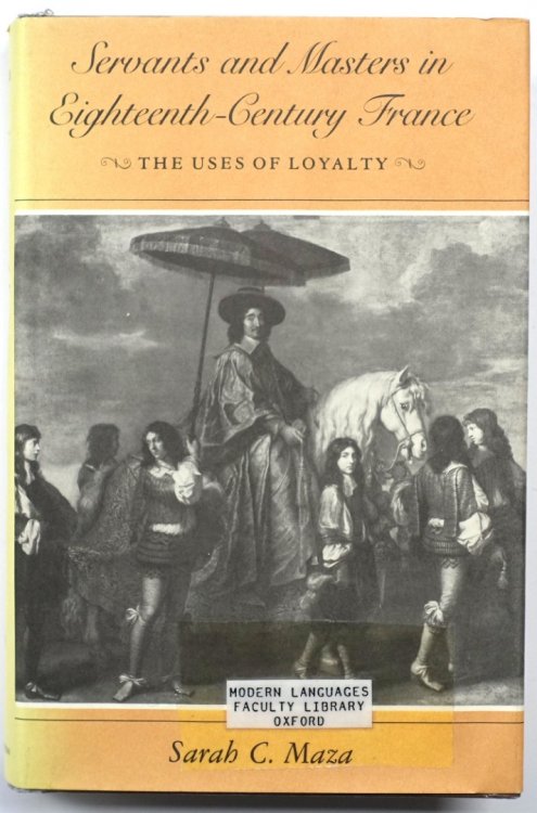 Servants and Masters in Eighteenth-Century France: The Uses of Loyalty