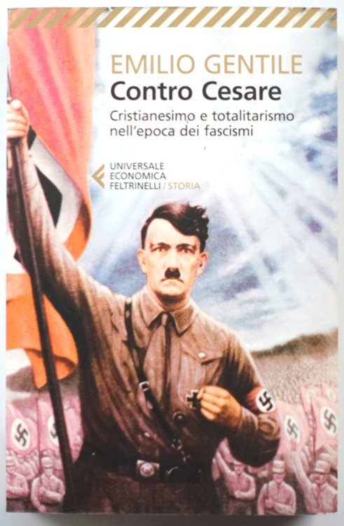 Contro Cesare: Cristianesimo E Totalitarismo Nell'Epoca Dei Fascismi