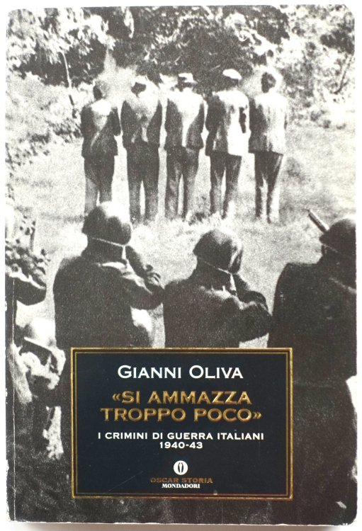Si Ammazza Troppo Poco: I Crimini De Guerra Italiano 1940-1943