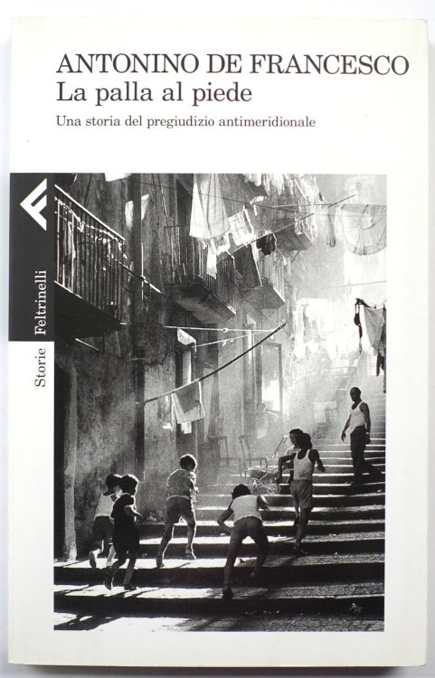 La Palla Al Piede: Una Storia Del Pregiudizio Antimeridionale