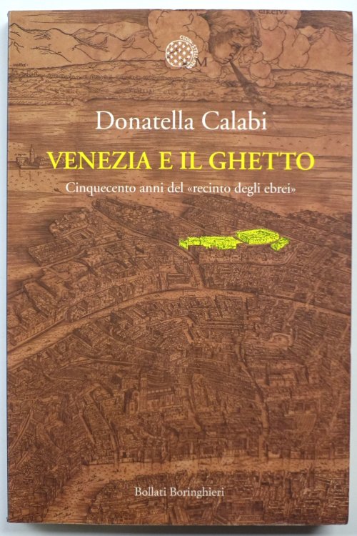 Venezia E Il Ghetto: Cinquecento Anni Del 'Recinto Degli Ebrei'