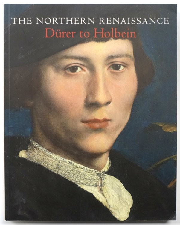 The Northern Renaissance: DURER to Holbein