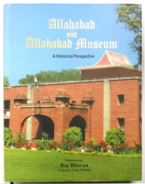 Allahabad & Allahabad Museum: A Historical Perspective