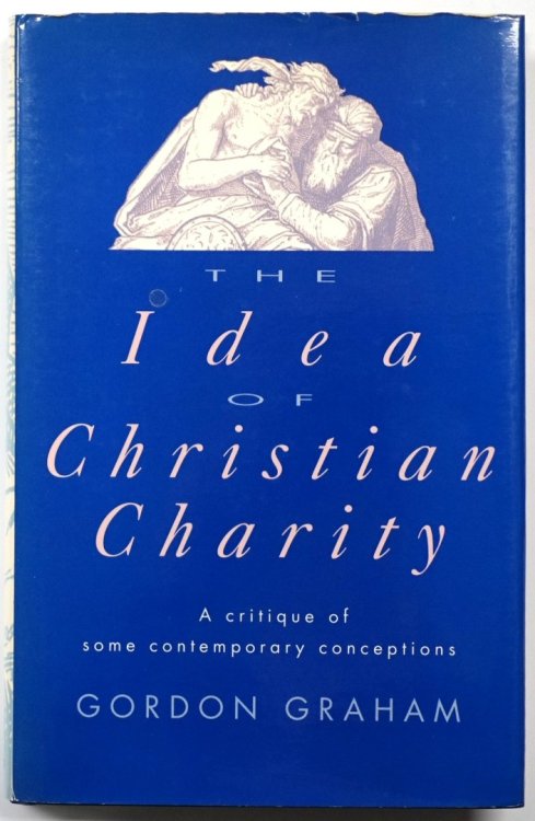 The Idea of Christian Charity: A Critique of Some Contemporary Conceptions