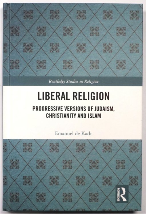 Liberal Religion: Progressive Versions of Judaism, Christianity and Islam
