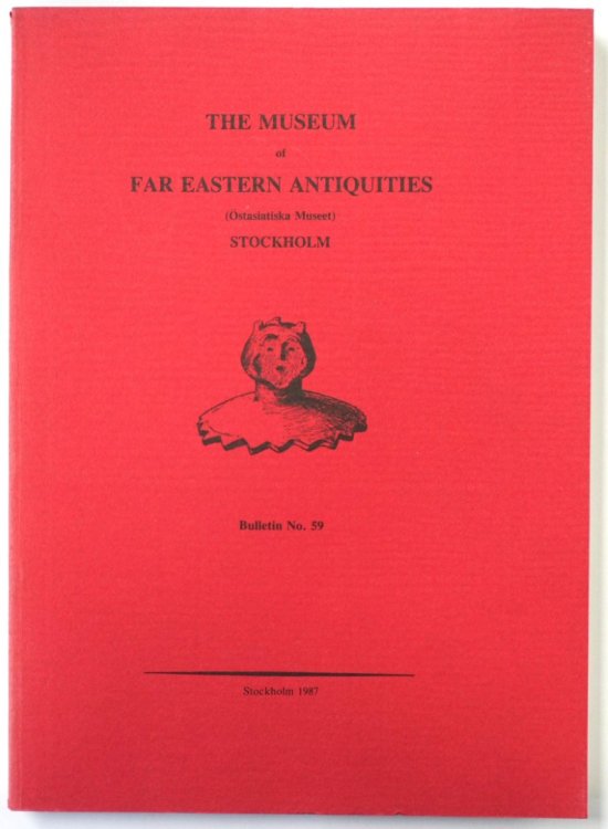 The Museum of Far Eastern Antiquities (OSTASIATISKA Museet): Stockholm: Bulletin No.59