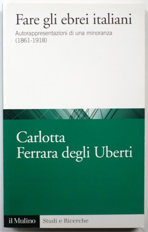 Fare Gli Ebrei italiani. Autorappresentazione Di Una Minoranza
