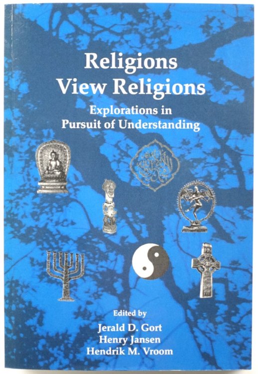 Religions View Religions: Explorations in Pursuit of Understanding