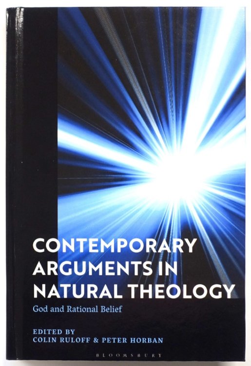 Contemporary Arguments in Natural Theology: God and Rational Belief