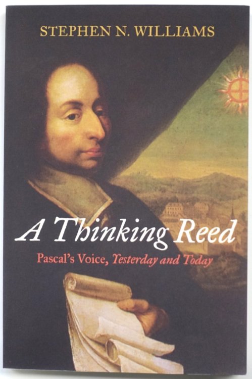 A Thinking Reed: Pascal's Voice, 'Yesterday and Today'