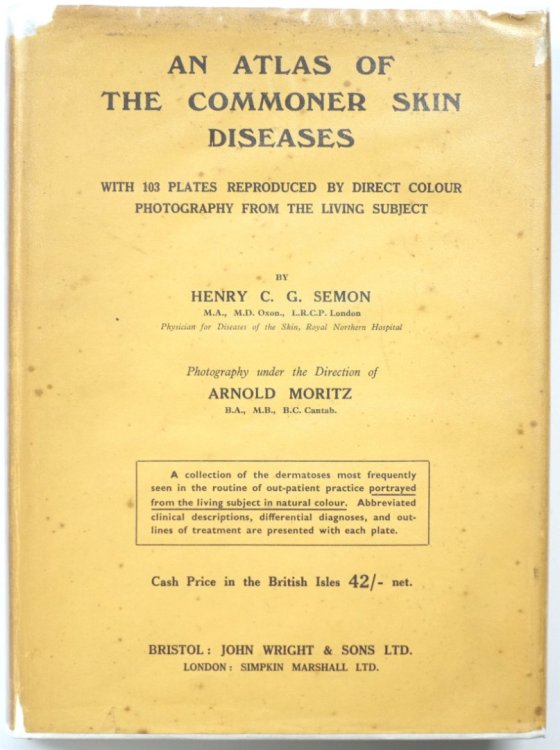 An Atlas of the Commoner Skin Diseases, With 103 Plates Reproduced By Direct Colour Photography from the Living Subject