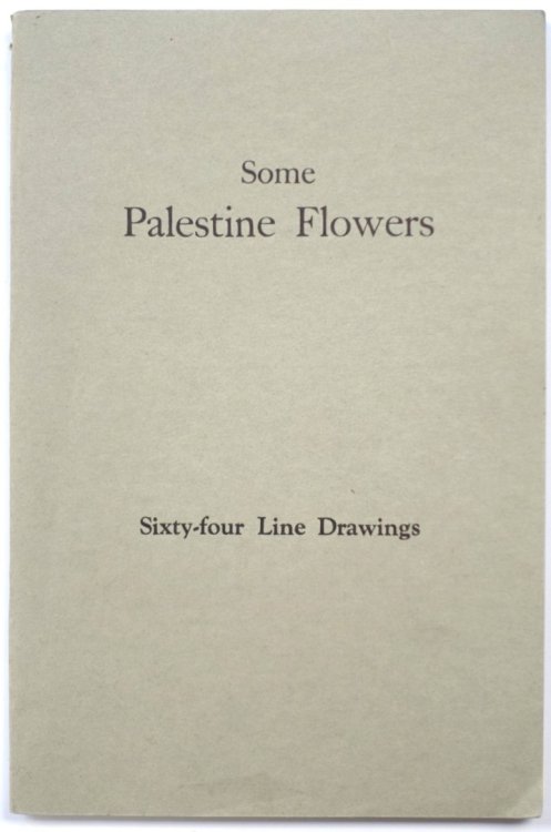 Some Palestine Flowers: Sixty-four Line Drawings