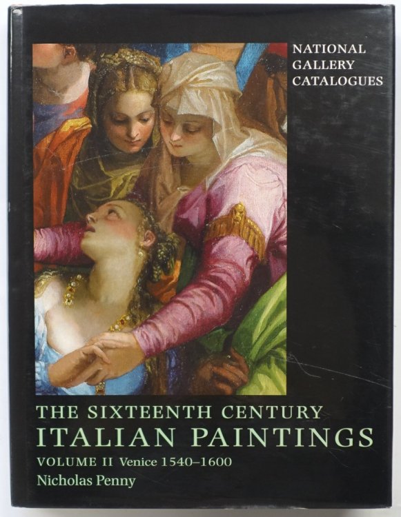The Sixteenth Century Italian Paintings: Volume II: Venice 1540-1600
