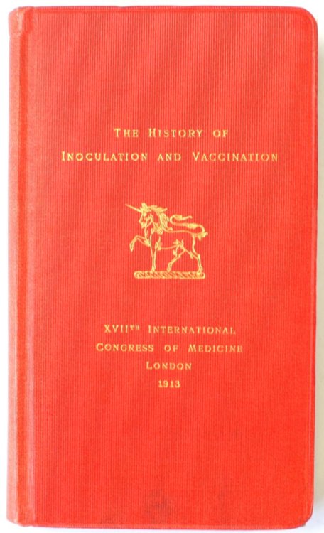 The History of Innoculation and Vaccination for the Prevention and Treatment of Disease: Lecture Memoranda: XVIIth International Congress of Medicine