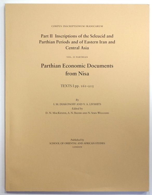Corpus Inscriptionum Iranicarum: Part II: Inscriptions of the Seleucid and Parthian Periods and of Eastern Iran and Central Asia: Vol. II: Parthian: Parthian Economic Documents from Nisa: Texts I pp. 161-215