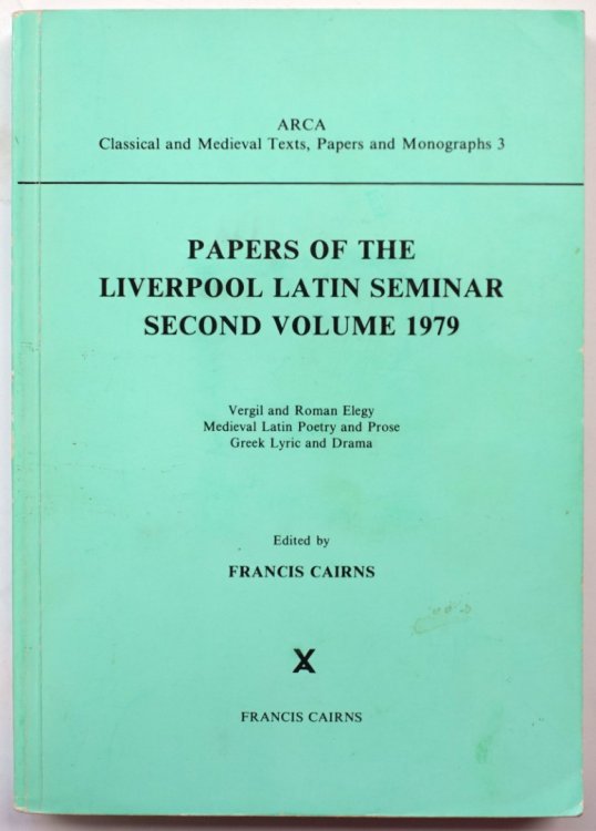 Papers of the Liverpool Latin Seminar Second Volume 1979: Vergil and Roman Elegy Medieval Latin Poetry and Prose Greek Lyric and Drama