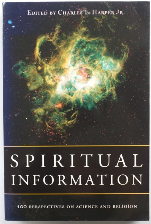 Spiritual Information: 100 Perspectives on Science and Religion