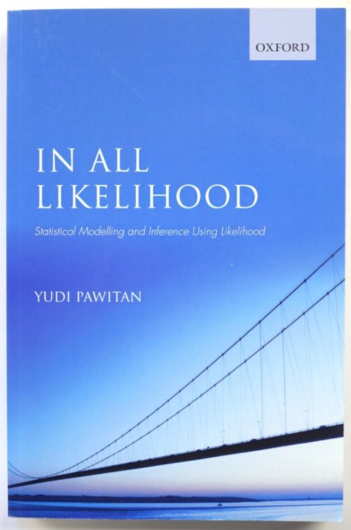 In All Likelihood: Statistical Modelling and Inference Using Likelihood